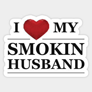 Wife - I love my smokin husband Sticker